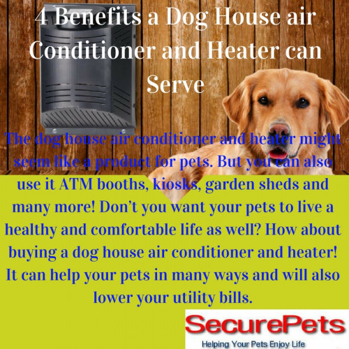 The dog house air conditioner and heater might seem like a product for pets. But you can also use it ATM booths, kiosks, garden sheds and many more!

Just visit our website : https://securepets.jimdo.com/2017/06/07/4-benefits-a-dog-house-air-conditioner-and-heater-can-serve/

Or call us at : 888-538-7521.