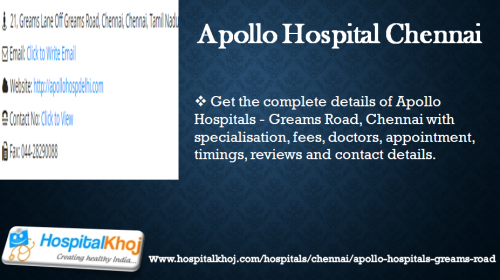 Get the complete details of Apollo Hospitals - Greams Road, Chennai with specialisation, fees, doctors, appointment, timings, reviews and contact details.
