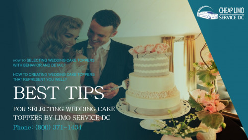 Best-Tips-for-Selecting-Wedding-Cake-Toppers-by-Limo-Service-DC.jpg