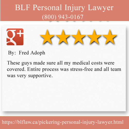 BLF Personal Injury Lawyer
1315 Pickering Pkwy
Pickering, ON L1V 7G5 
(800) 943-0167

https://blflaw.ca/pickering-personal-injury-lawyer.html