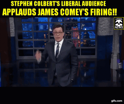 COLBERTS LIBERAL AUDIENCE APPLAUDS COMEY FIRING GIF