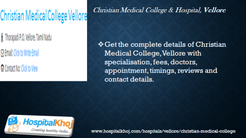 Get the complete details of Christian Medical College, Vellore with specialisation, fees, doctors, appointment, timings, reviews and contact details.