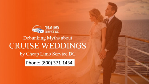 Debunking Myths about Cruise Weddings by Cheap Limo Service DC