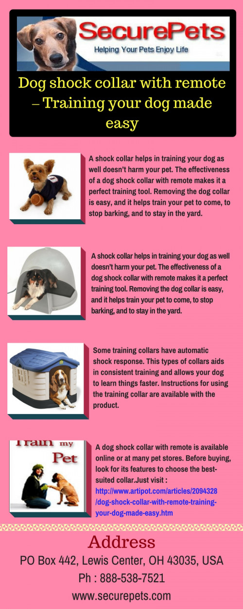 A dog shock collar with remote has different jolt levels, sizes and fit. It helps transform even the most stubborn dogs into well-behaved ones. Buy one today.

For more info just visit : http://www.artipot.com/articles/2094328/dog-shock-collar-with-remote-training-your-dog-made-easy.htm

Or just dial : 888-538-7521.