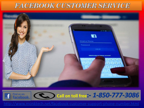 Are you looking for the greatest service provider? If yes, then follow my suggestion. First you should avail our free Facebook Customer Service by dialing our toll-free number 1-850-777-3086 after than make connection with talented team of troubleshooters. For real, we have the solution for your every Facebook issue. For more information:-  http://www.monktech.net/facebook-customer-support-phone-number.html