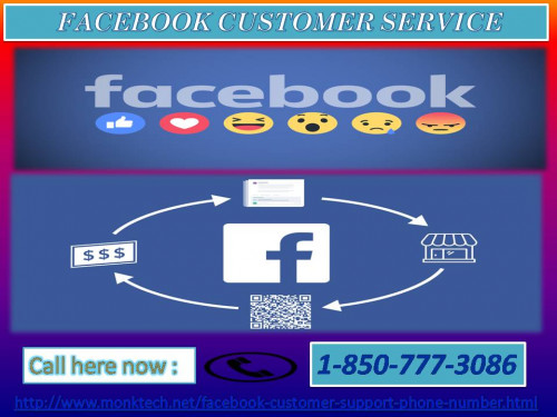 Do you want to annihilate all your Facebook issues? Are you searching for the reliable help? If yes, then you need to come to us and the best way to approach us is our toll-free number 1-850-777-3086. So, come to our team of professionals and avail the reliable and the best Facebook Customer Service. For more information:-  http://www.monktech.net/facebook-customer-support-phone-number.html