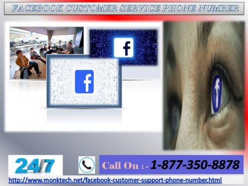 If you are a regular user of Facebook account and all of sudden, one day you find some error while logging it, then instead of taking stress just make a call at Facebook Customer Service Phone Number 1-877-350-8878 fearlessly and get connected with technical staff. They render you the desired steps of doing it at your door-step. For more information: - http://www.monktech.net/facebook-customer-support-phone-number.html
