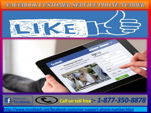 For Facebook account holders, the help comes in the form of simple and effective way and get detailed information about their issues so that they can deal and resolve with their issues themselves. If you are also the one facing Facebook hiccups which is nasty, then can directly call us at Facebook Customer Service Phone Number 1-877-350-8878. For more information: - http://www.monktech.net/facebook-customer-support-phone-number.html