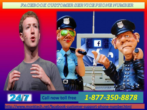 You will get top-notch Facebook Customer Service Phone Number by the guidance of our experienced and skilled techies. Just place a call at 1-877-350-8878. They make you understand in an ease way so that you will be impressed from our service and suggest your friends too to get it. For more information: - http://www.monktech.net/facebook-customer-support-phone-number.html