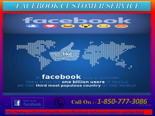 If you are also the one who is wandering for the help to fix your Facebook issues, then you will be happy to hear this news that our Facebook Customer Service is totally free of cost service for the Facebook users which is available 24 hours a day. So, contact with us by placing a call at this number 1-850-777-3086 and gain the finest feedback from tech geek’s squad. For more information:-http://www.mailsupportnumber.com/facebook-technical-support-number.html