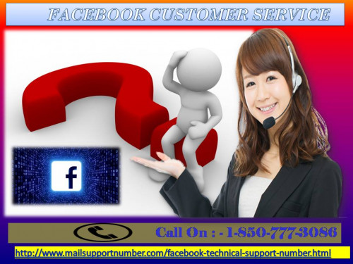 Facebook Customer Service is a place where you will get unlimited help for your issues related to Facebook. All you need to do is to dial a toll-free number 1-850-777-3086 and connect with our top professionals in a very short time interval. Here you will not only get the actual solution but also discuss alternate ideas for your problem. For more information:-http://www.mailsupportnumber.com/facebook-technical-support-number.html