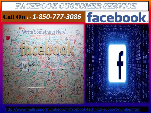 Are you in trouble? Are you unable to fix a Facebook related issue? Do not take any tension! Facebook Customer Service  is always there to pull you out of issues. Here, our experts will provide you any kind of help that you need in proper manner. Our service is absolutely free for Facebook users so do not waste your time, instantly dial our toll-free number 1-850-777-3086. For more information:-http://www.mailsupportnumber.com/facebook-technical-support-number.html