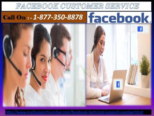 Isn’t your Facebook account secured? If not yet, then you should keep it safe and secure as nowadays so many hackers are wandering to hack someone’s account and they misuse it. So, come to us immediately by calling at 1-877-350-8878 and keep in touch with talented techies to grab Facebook Customer Service. For more information:-http://www.mailsupportnumber.com/facebook-technical-support-number.html