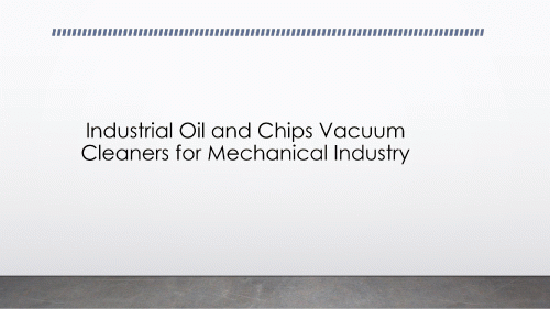 Final Industrial Oil and Chips Vacuum Cleaners for Mechanical