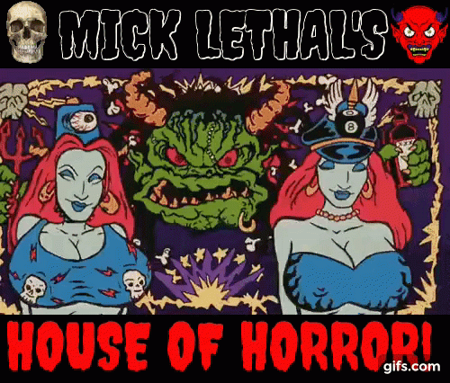 MICK LETHAL'S HOUSE OF HORROR GIF