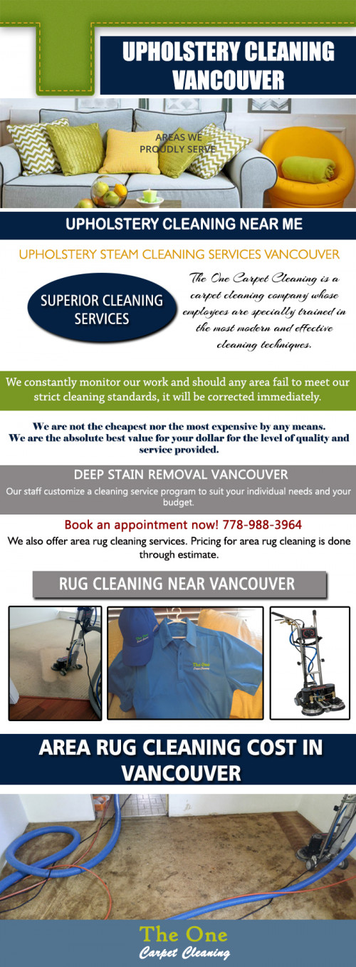 Our Website : http://theonecarpetcleaning.com/
For generations of home owners, keeping furniture’s, carpets, and draperies clean has always been a problem, until upholstery steam cleaners came. Although, using professional cleaning services will mean paying a high fee. Hiring an Upholstery Cleaning Vancouver crew to go to your house and perform the work of cleaning your carpet and furniture’s also has a lot of problems. 
My Profile : https://gifyu.com/theoneclean
More Links : https://gifyu.com/image/Mz5c
https://gifyu.com/image/Mz5l
https://gifyu.com/image/Mz5Q