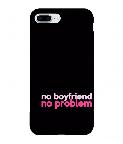 large 0031 290 no boyfriend no problem.psdiPhone 8 plus