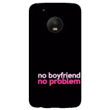 small_0031_290-no-boyfriend-no-problem.psdMoto-G5-Plus